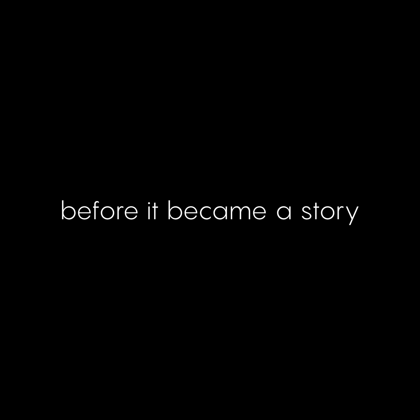 before it became a story T-SHIRT