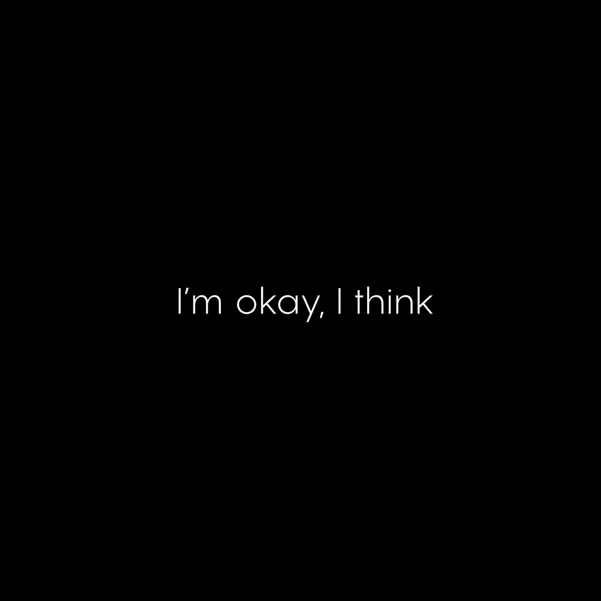 I'm okay, I think T-SHIRT