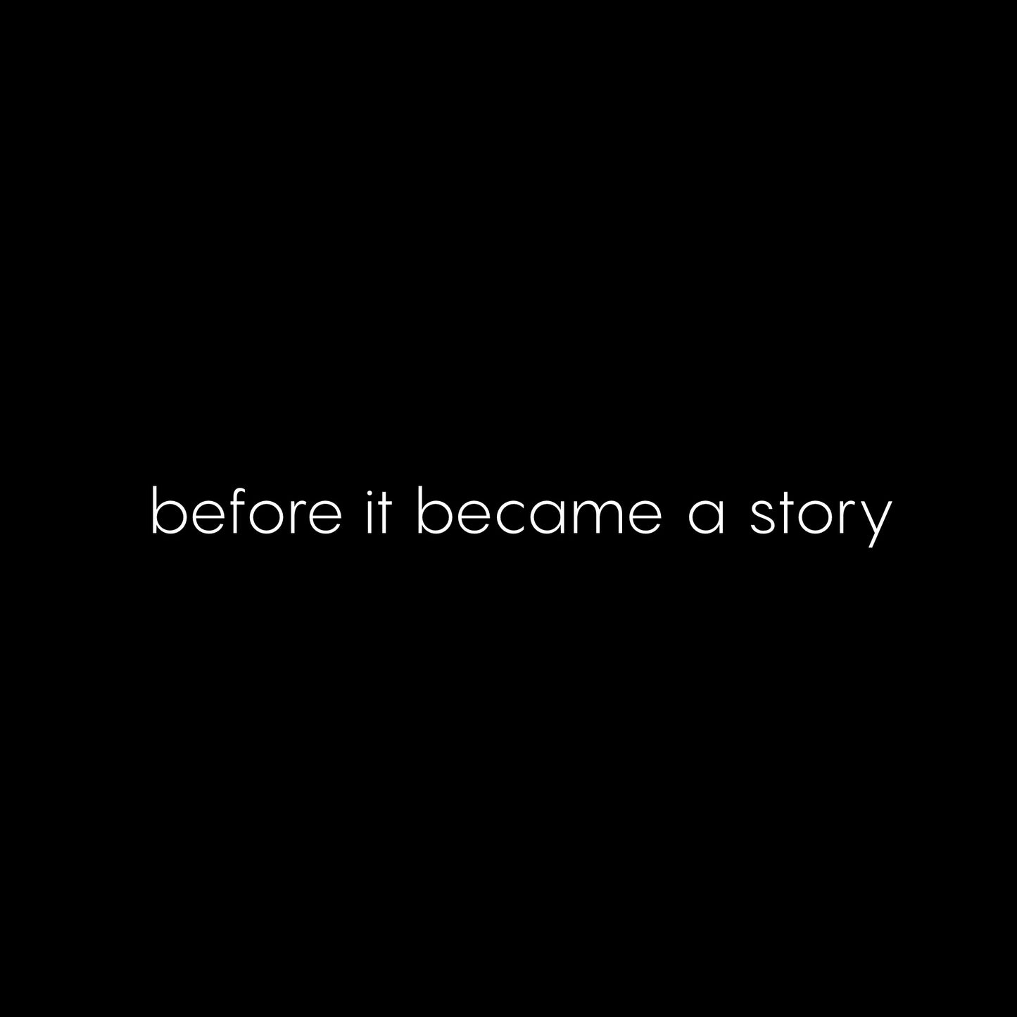 before it became a story HOODIE