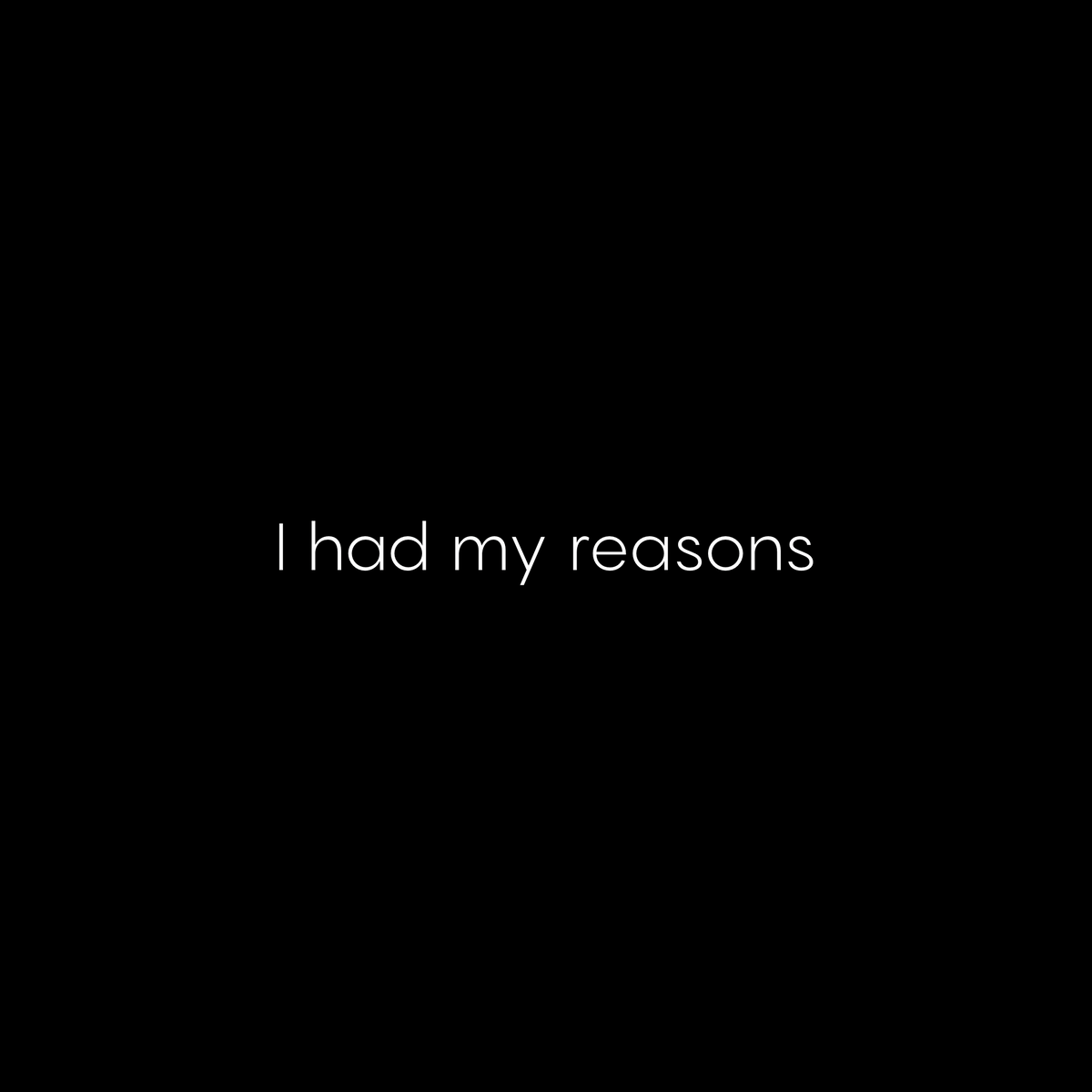 I had my reasons T-SHIRT